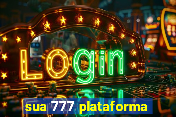 sua 777 plataforma